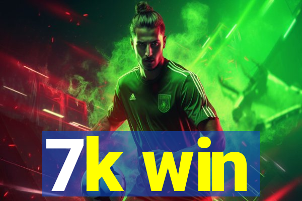 7k win